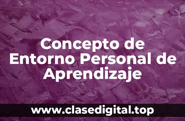 Concepto de Entorno Personal de Aprendizaje
