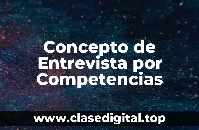 Concepto de Entrevista por Competencias