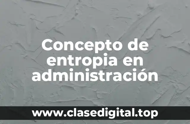 Concepto de entropia en administración