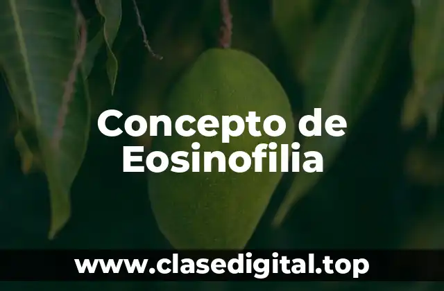 Concepto de Eosinofilia
