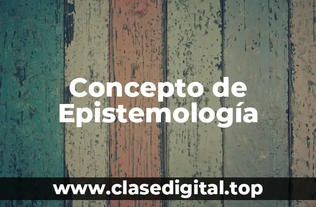 Concepto de Epistemología