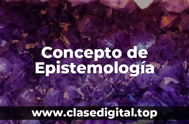 Concepto de Epistemología
