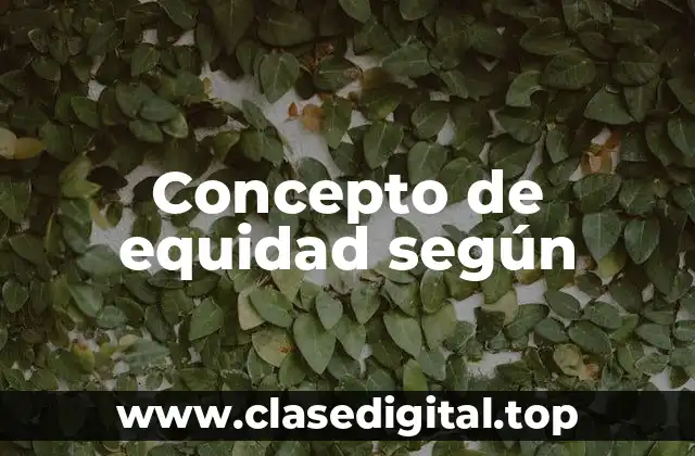 Concepto de equidad según