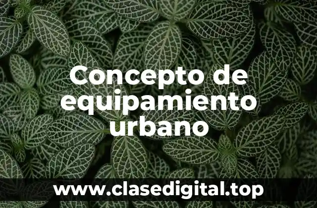 Concepto de equipamiento urbano