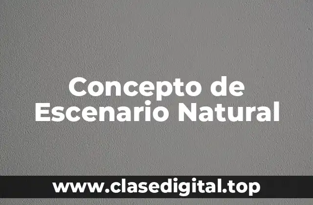 Concepto de Escenario Natural