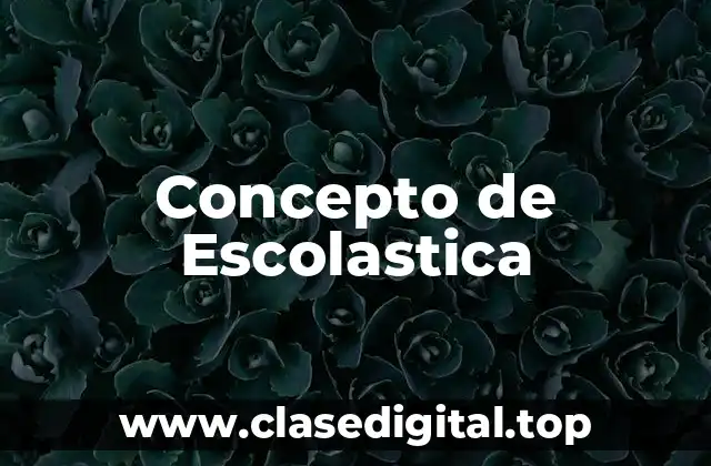 Concepto de Escolastica