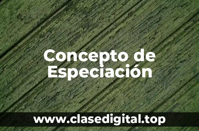 Concepto de Especiación