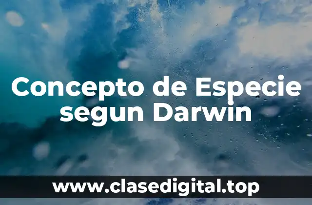 Concepto de Especie segun Darwin