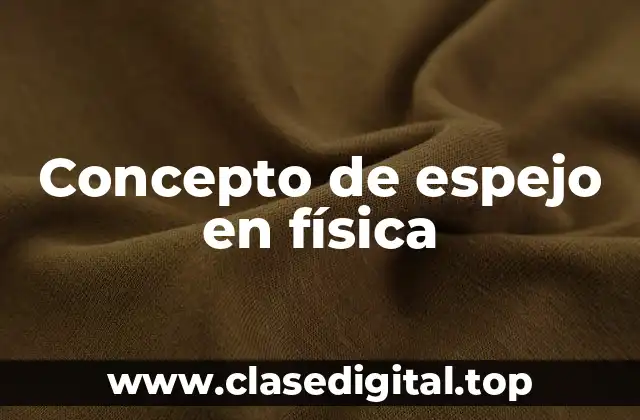Concepto de espejo en física