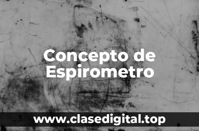 ➡️ Concepto de espirometro