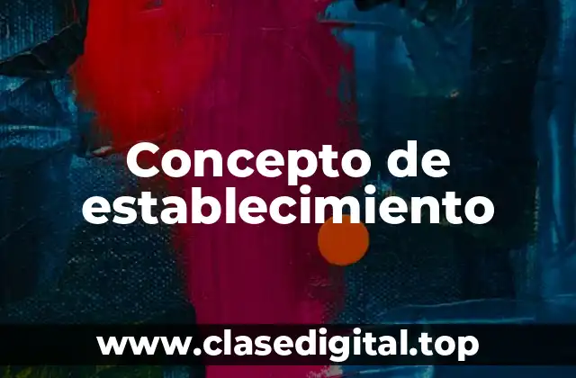 Concepto de establecimiento