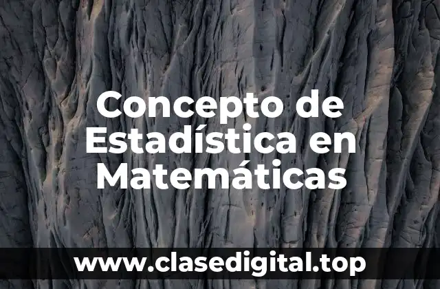 Concepto de Estadística en Matemáticas