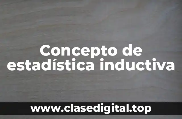 Concepto de estadística inductiva