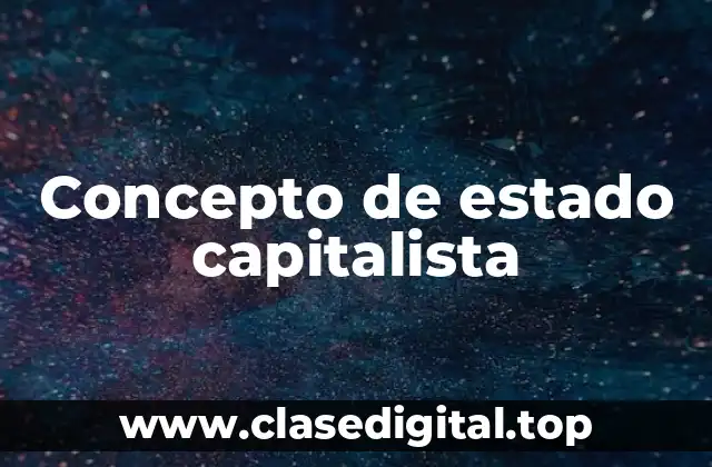 Concepto de estado capitalista