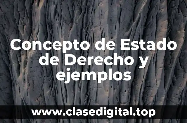 Concepto de Estado de Derecho y ejemplos