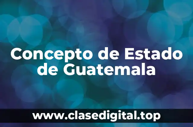 Concepto de Estado de Guatemala