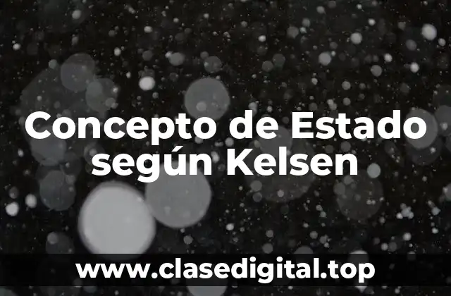 Concepto de Estado según Kelsen