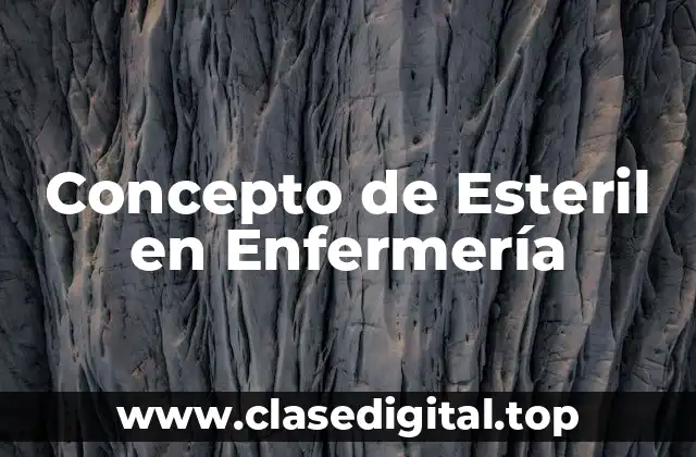 Concepto de Esteril en Enfermería
