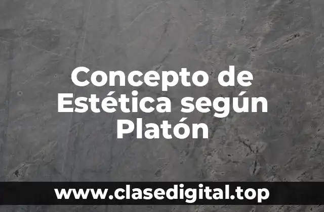 Concepto de Estética según Platón