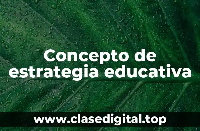 Concepto de estrategia educativa