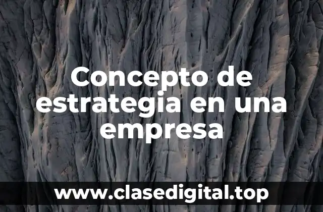 📗 Concepto de estrategia en una empresa