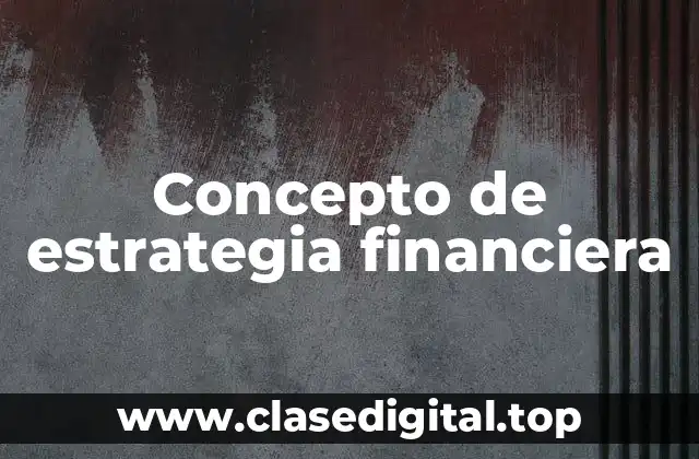 Concepto de estrategia financiera