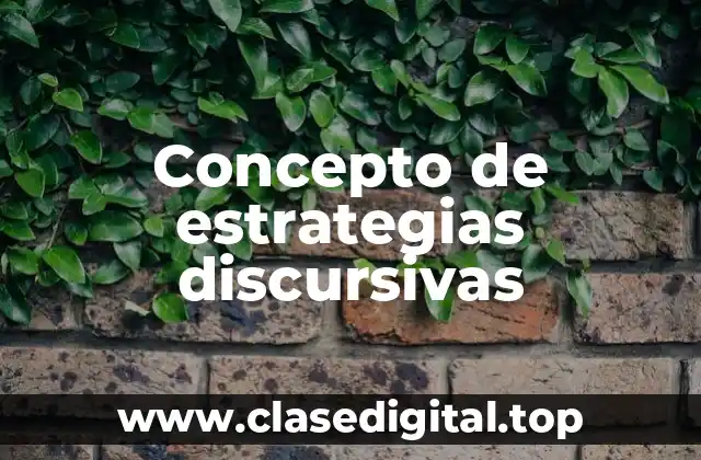 Concepto de estrategias discursivas