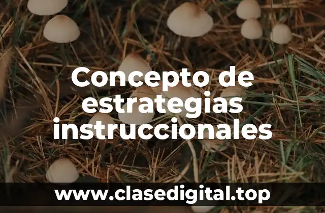 Concepto de estrategias instruccionales