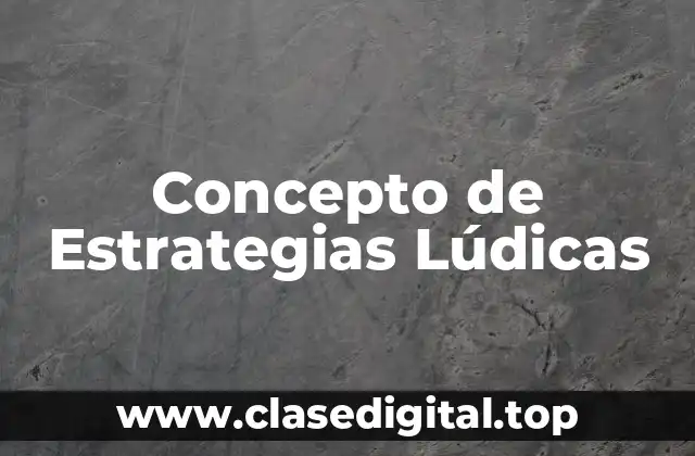 Concepto de Estrategias Lúdicas
