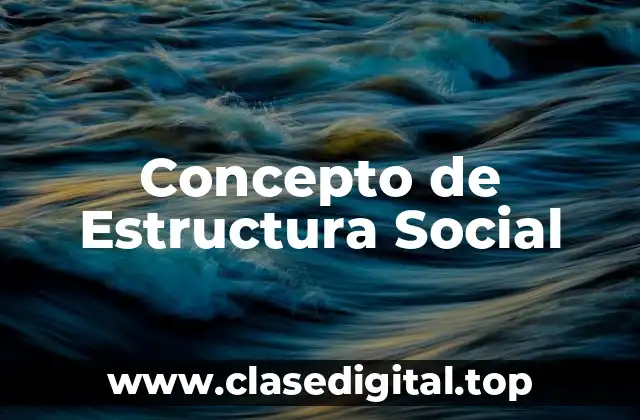 📗 Concepto de Estructura Social