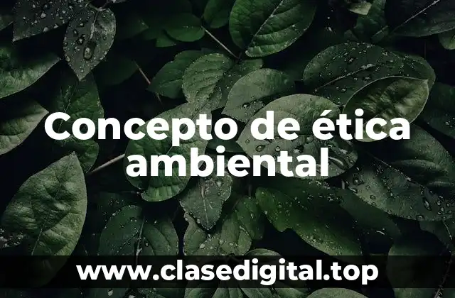 Concepto de ética ambiental