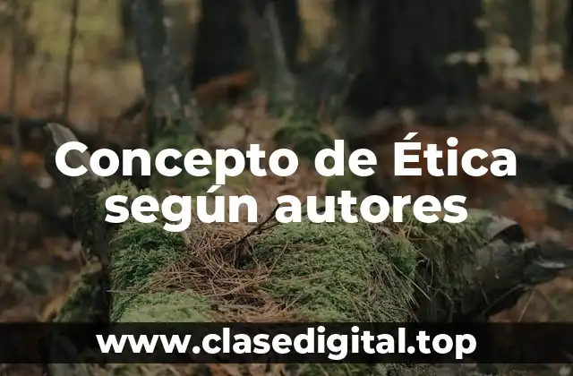 Concepto de Ética según autores