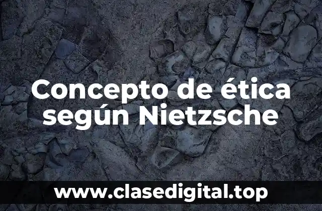 📗 Concepto de ética según Nietzsche