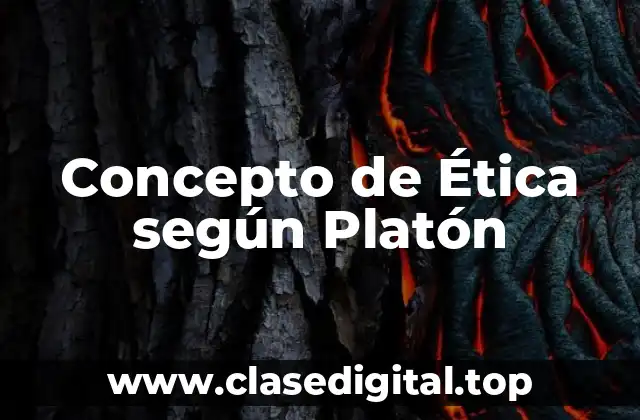 Concepto de Ética según Platón