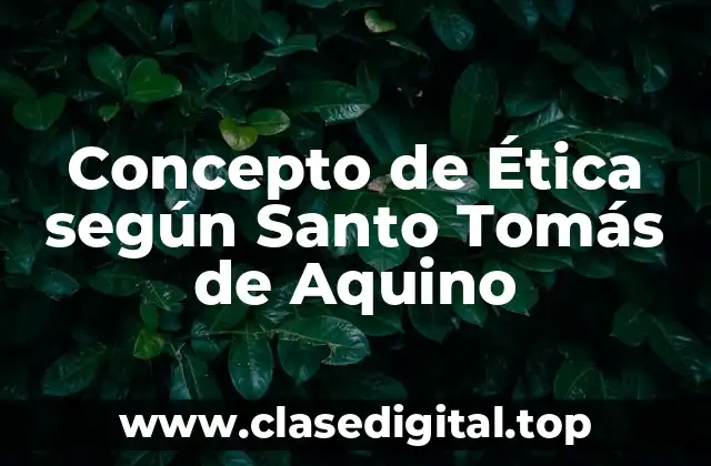 Concepto de Ética según Santo Tomás de Aquino