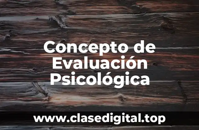 Concepto de Evaluación Psicológica