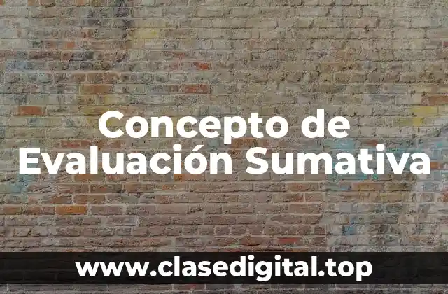 Concepto de Evaluación Sumativa