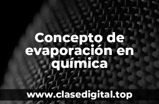 Concepto de evaporación en química