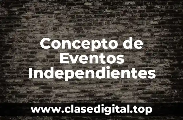 Concepto de Eventos Independientes
