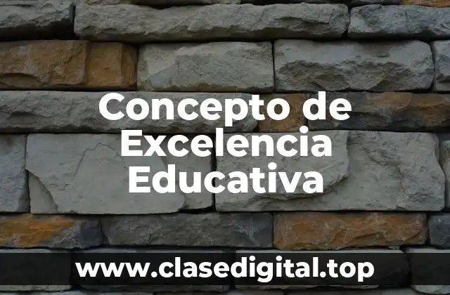 Concepto de Excelencia Educativa