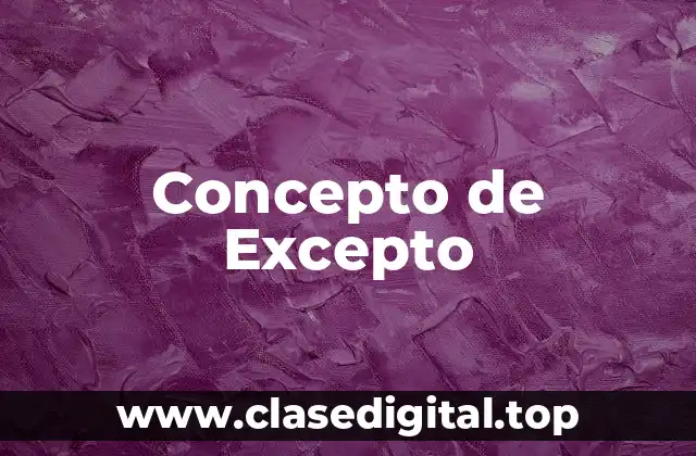 Concepto de Excepto
