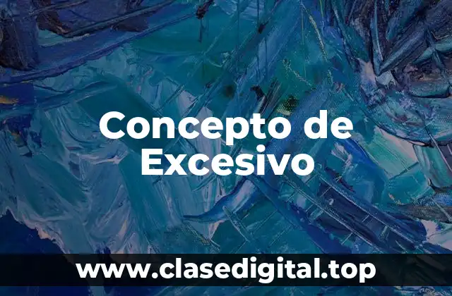 Concepto de Excesivo