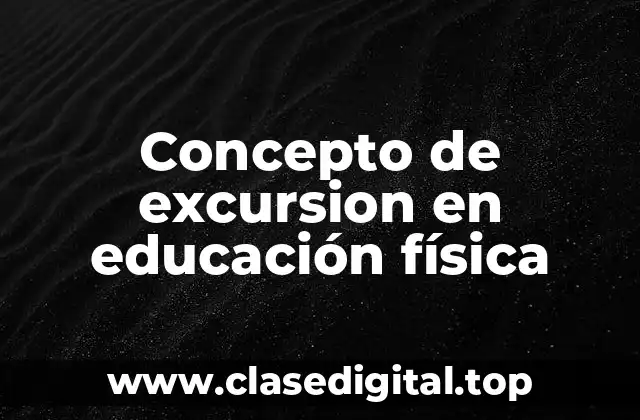 Concepto de excursion en educación física