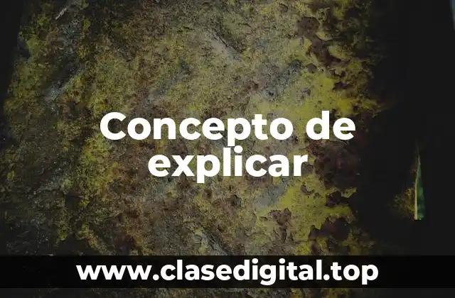 Concepto de explicar