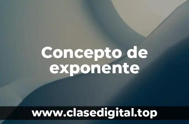 Concepto de exponente