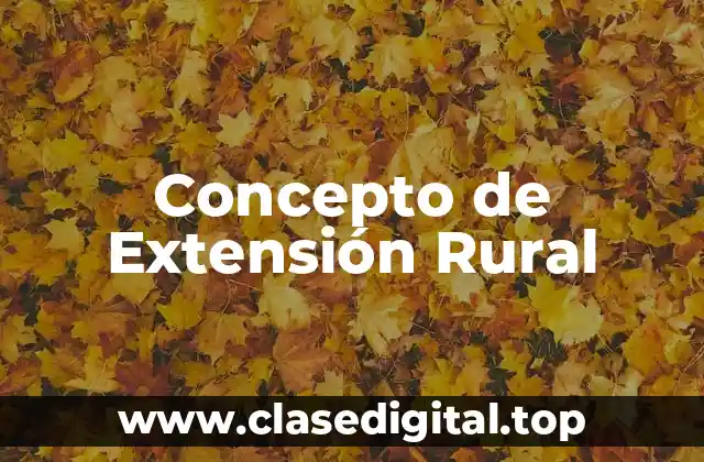 Concepto de Extensión Rural