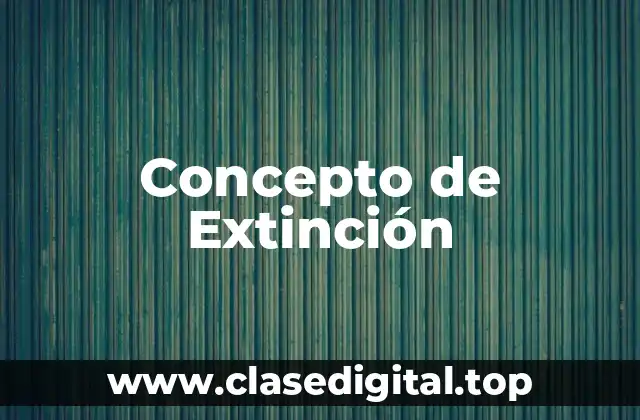 ⚡ Concepto de Extinción