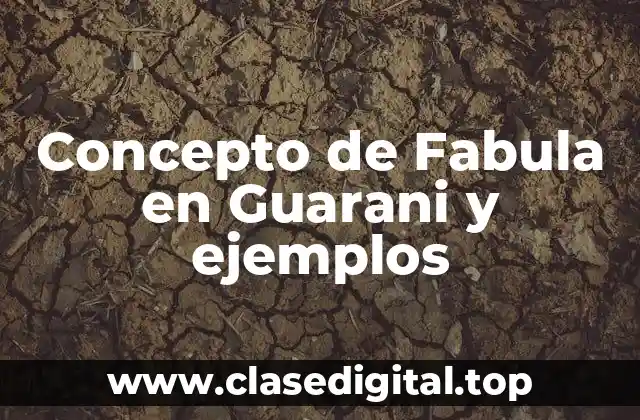 Concepto de Fabula en Guarani y ejemplos