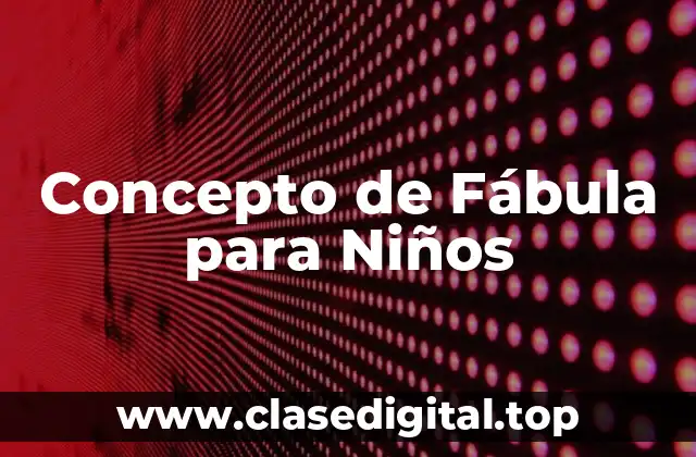 📗 Concepto de Fábula para Niños