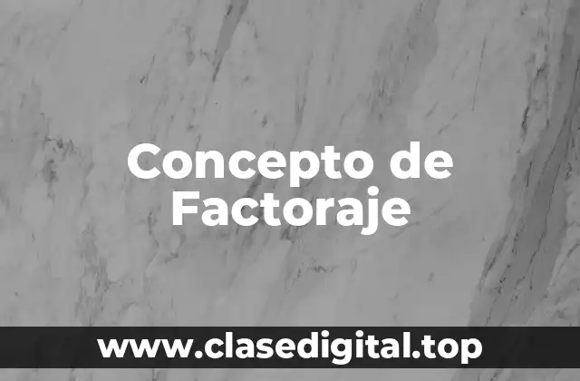 Concepto de Factoraje